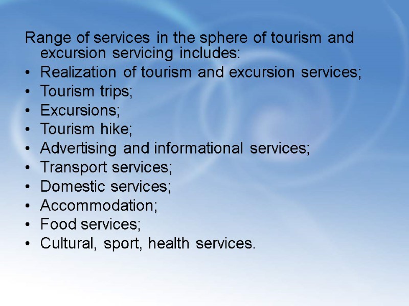 Range of services in the sphere of tourism and excursion servicing includes: Realization of